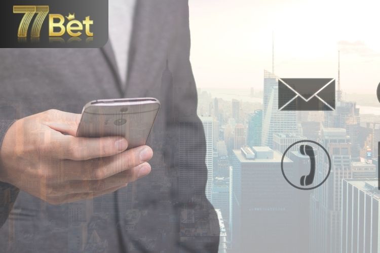 Các phương thức liên hệ 77Bet đơn giản và hiệu quả nhất