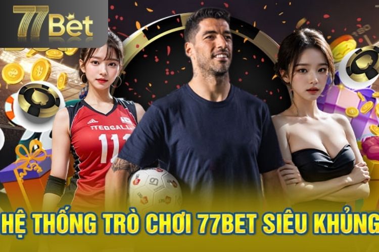 Danh sách các sản phẩm cá cược nổi tiếng của 77bet
