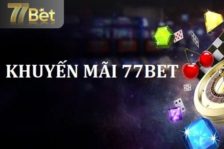Lợi ích khi sử dụng khuyến mãi 77bet